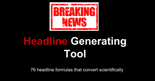 [HEADLINE GENERATING TOOL] 76 Headlines That Convert Scientifically